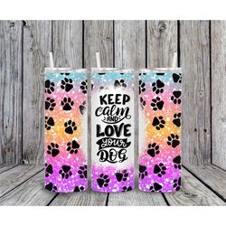 20 or 30oz skinny tumbler, dog mom, keep calm, love your dog, pink, purple, paw print, skinny, straight, lid with straw,