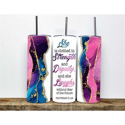 she is clothed in strength and dignity 20oz skinny tumbler | religious tumbler