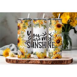 you are my sunshine tumbler-cute tumbler for women- sunflower tumbler- cute sunshine tumbler- my sunshine- gifts for her