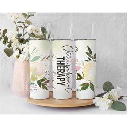 occupational therapist tumbler, occupational therapy gifts, 20 oz tumbler, floral tumbler, christmas gifts for her, tumb