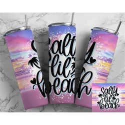 funny salty lil' beach  summer ocean  sunset 20 oz skinny tumbler with straw, stainless cup, travel mug, custom tumbler,