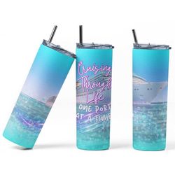 cruising through life one port at a time cruise 20 oz skinny tumbler with straw, stainless cup, travel mug, custom tumbl