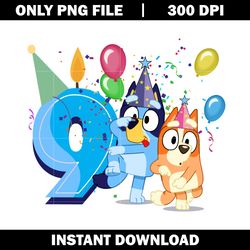 bluey happy 9th birthday png, bluey cartoon png, logo file png, cartoon png, logo design png, digital download.