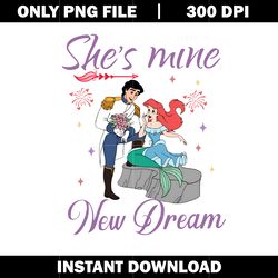 she mine new dream png, prince mermaid png, disney vacation png, logo design png, digital file png, instant download.