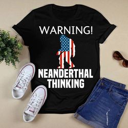 american flag warning neanderthal thinking shirtunisex t shirt