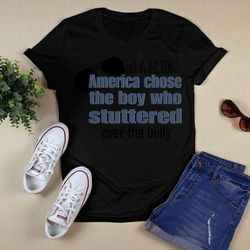 america chose the boy who stuttered shirt unisex t shirt