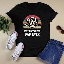 best havanese dad ever vintage dog lover gift shirt unisex t shirt design png