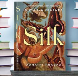 silk a world history aarathi prasad