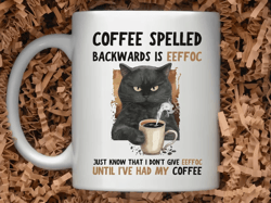 funny cat coffee mug eeffoc is coffee spelled backwards, coffee spelt backwards, spelled backwards, how about coffee, fu