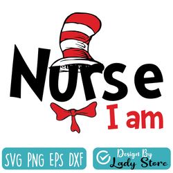 nurse i am svg, nurse cat in hat svg, dr seuss nurse svg
