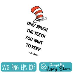 only brush the teeth you want to keep dr seuss svg