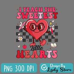 i teach the sweetest little hearts valentines day teachers png