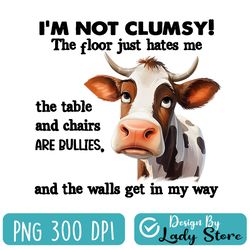 cow i'm not clumsy the floor just hates me the table png