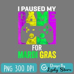 i paused my game for mardi gras video game mardi gras png