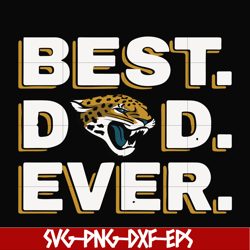 best dad ever,jacksonville jaguars nfl team svg, png, dxf, eps digital file ftd102