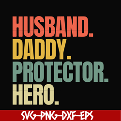 husband, daddy, protector, hero svg, png, dxf, eps, digital file ftd113