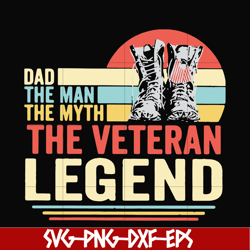 dad the man, the myth, the veteran legend svg, png, dxf, eps, digital file ftd51