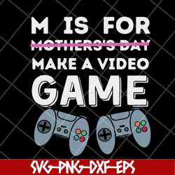m is for mother's day svg, mother's day svg, eps, png, dxf digital file mtd05042145