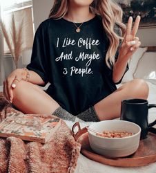 i like coffee and maybe 3 people - unisex tee | cafe | addicted to coffee | coffee lover gift | funny coffee shirt | cof