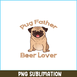 pug father beer lover png beer season png beer and dog png