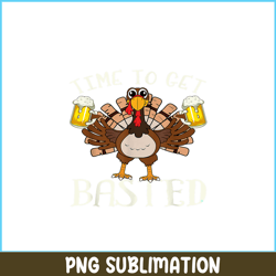 time to get basted png funny beer lovers png drunk turkey png