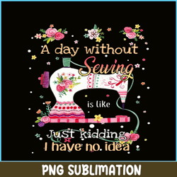 a day without is camping png sewing just kidding png sewing png