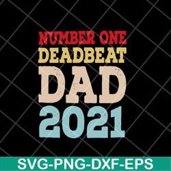 number one deadbeat dad 2021 svg, fathers day svg, png, dxf, eps digital file ftd28042114