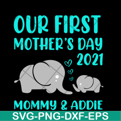 our first mother's day svg, mother's day svg, eps, png, dxf digital file mtd02042122