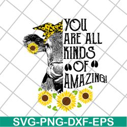 you are all kinds svg, mother's day svg, eps, png, dxf digital file mtd03042101