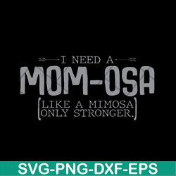 i need a mom osa svg, mother's day svg, eps, png, dxf digital file mtd03042105