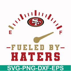 san francisco 49ers fueled by haters svg, 49ers svg, nfl svg, png, dxf, eps digital file nfl0710202015l
