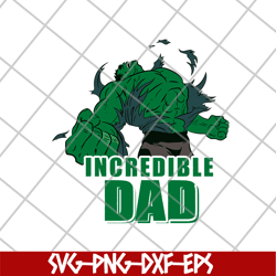 incredible dad svg, hulk svg, png, dxf, eps digital file ftd26052170