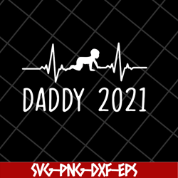 daddy 2021 happy fathers day svg, fathers day svg, png, dxf, eps digital file ftd2804202