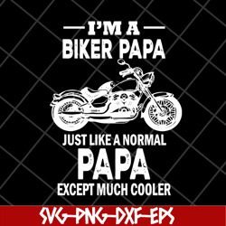 i'm a biker papa svg, fathers day svg, png, dxf, eps digital file ftd28042111