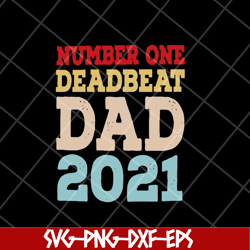 number one deadbeat dad 2021 svg, fathers day svg, png, dxf, eps digital file ftd28042114