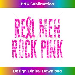 real men rock pink guys wear pink breast cancer awareness - crafted sublimation digital download - striking & memorable impressions