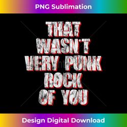 that wasn't very punk rock of you -- tank top - bohemian sublimation digital download - immerse in creativity with every design