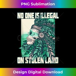 no-one is illegal on stolen land native american tank top - sophisticated png sublimation file - spark your artistic genius