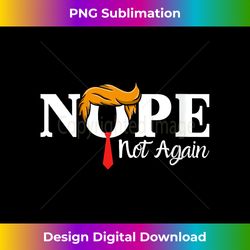 nope not again funny trump v-neck - eco-friendly sublimation png download - craft with boldness and assurance