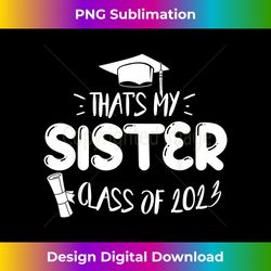 that's my sister funny senior class of 2023 graduate student - bohemian sublimation digital download - customize with flair