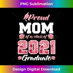 Proud Mom Of A Class Of 2021 Senior Graduate Grade - Contemporary PNG Sublimation Design - Animate Your Creative Concepts