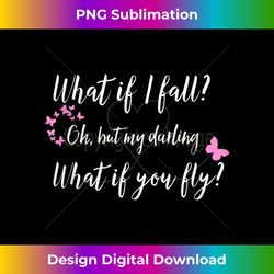 what if i fall oh but my darling what if you fly butterfly tank top - urban sublimation png design - customize with flair