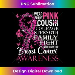 i wear pink for my cousin breast cancer awareness butterfly - luxe sublimation png download - infuse everyday with a celebratory spirit