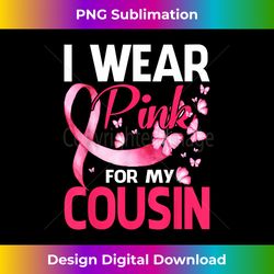 i wear pink for my cousin breast cancer awareness butterfly - sophisticated png sublimation file - tailor-made for sublimation craftsmanship