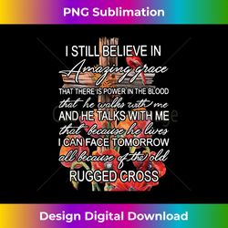 i still believe in amazing grace rugged cross christian - luxe sublimation png download - immerse in creativity with every design