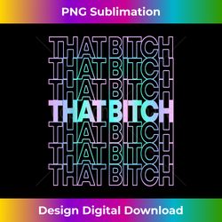 that bitch retro - bespoke sublimation digital file - lively and captivating visuals