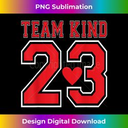 Team Kind 2023 Kindness Motivational Saying Good Vibes - Chic Sublimation Digital Download - Immerse in Creativity with Every Design