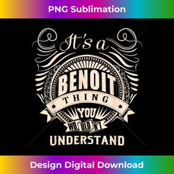 it's a benoit thing you wouldn't understand gifts - luxe sublimation png download - ideal for imaginative endeavors
