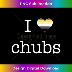 mens i love chubs design for gay men bears who love chubs - classic sublimation png file - pioneer new aesthetic frontiers