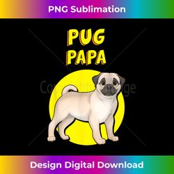 pug papa fawn pug dog father - classic sublimation png file - challenge creative boundaries